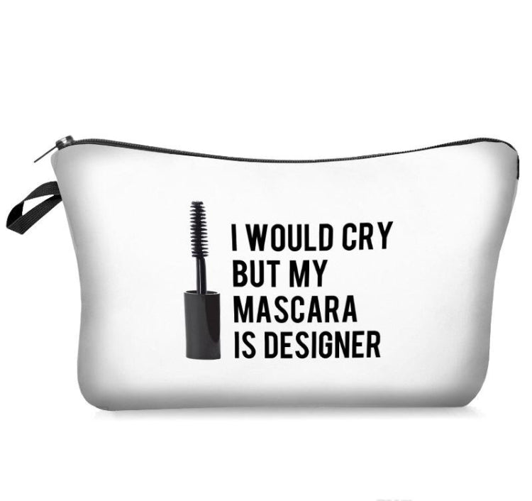 Makeup Cosmetic Bag - I Would Cry But My Mascara Is Designer